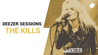 The Kills - Hum For Your Buzz - Deezer Session