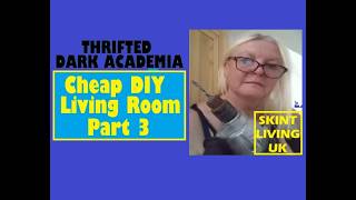 Cheap DIY Living Room Makeover Part 3 Cleaning Decluttering Thrifting & Painting #darkacademia