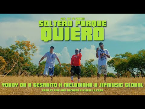 YORDY DK ❌  CESARITO ❌  MELODIAKO ❌  JIPMUSIC GLOBAL - Soltero Porque Quiero (Remix) [Video Oficial]