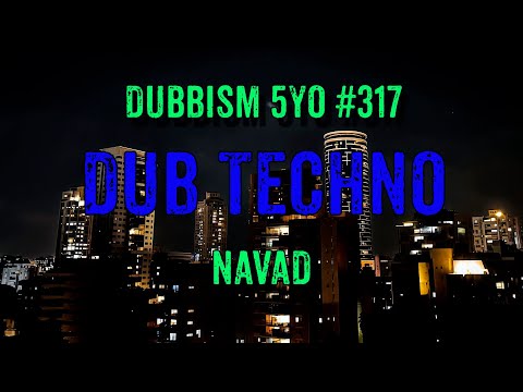 DUB TECHNO || DUBBISM 5YO №317 - NAVAD