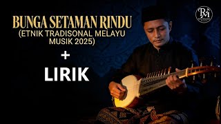 Download lagu BUNGA SETAMAN RINDU   LIRIK (ETNIK MELAYU MUSIK 2026) mp3