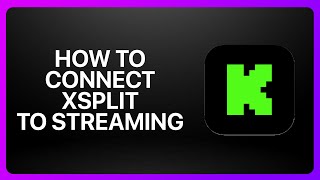 How To Connect XSplit To Kick Streaming ! Tutorial