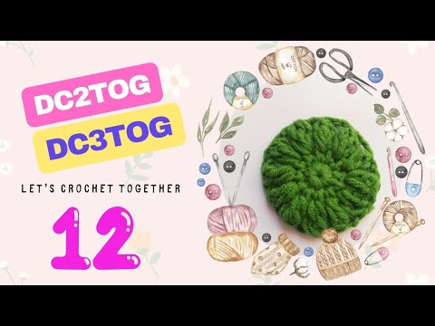 Learn dc2tog and dc3tog in the same stitch.  For Beginners💕Let's Crochet Together -12
