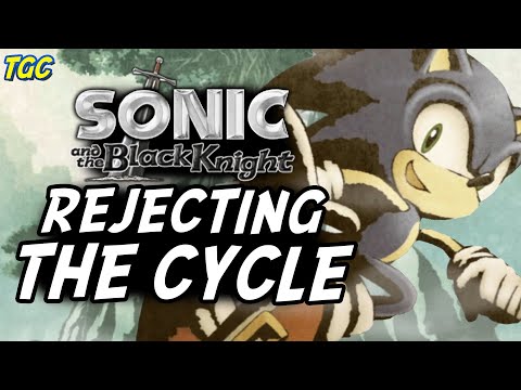 SONIC & THE BLACK KNIGHT: Rejecting the Cycle | GEEK CRITIQUE