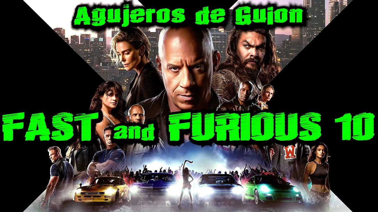 Agujeros de Guion: FAST & FURIOUS 10 - Rápidos y Furiosos 10 (Errores, review, crítica y resumen)