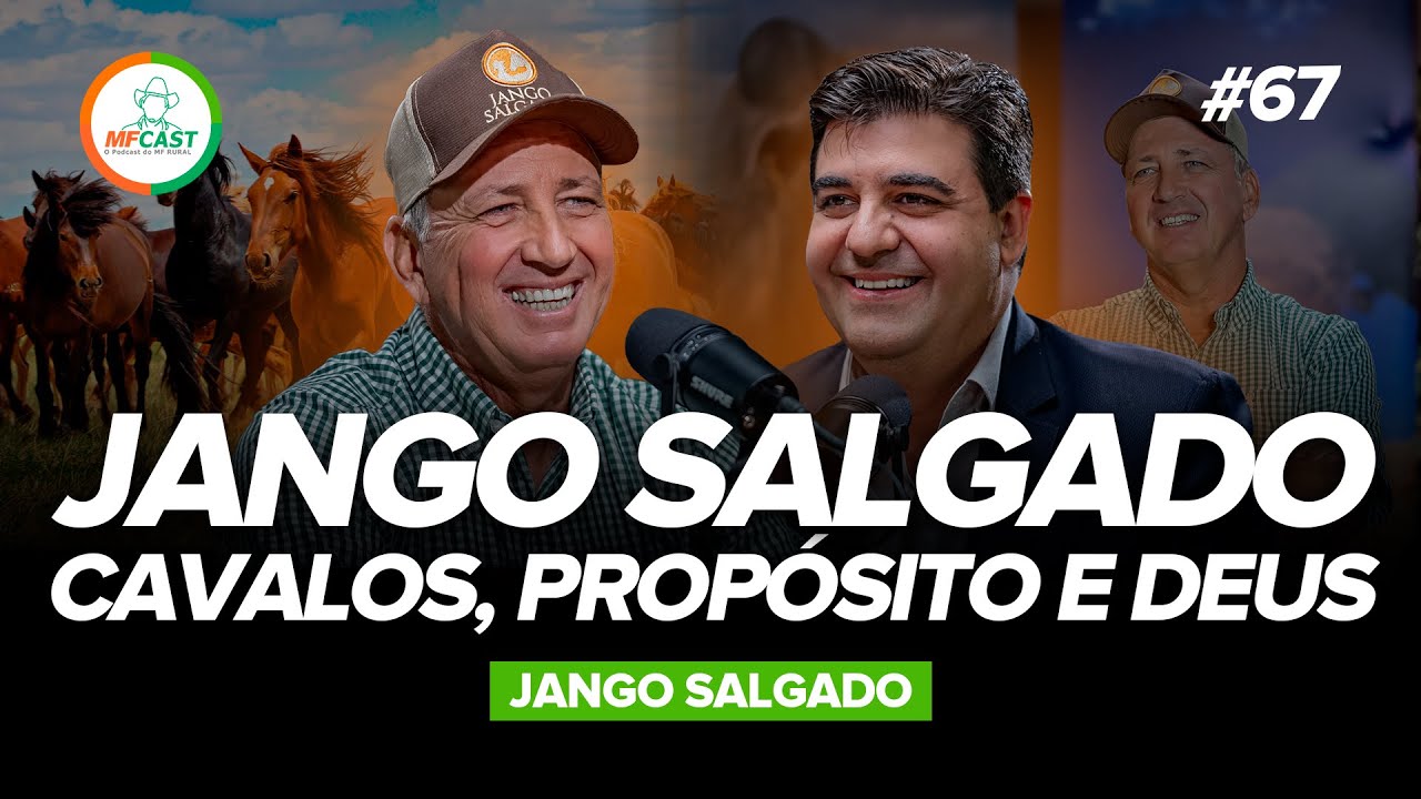 JANGO SALGADO: O CAVALO COMO INSTRUMENTO DE DEUS - MF Cast 67
