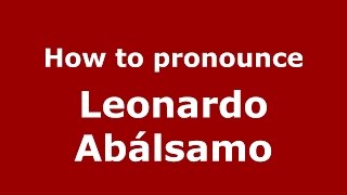 How to pronounce Leonardo Abálsamo