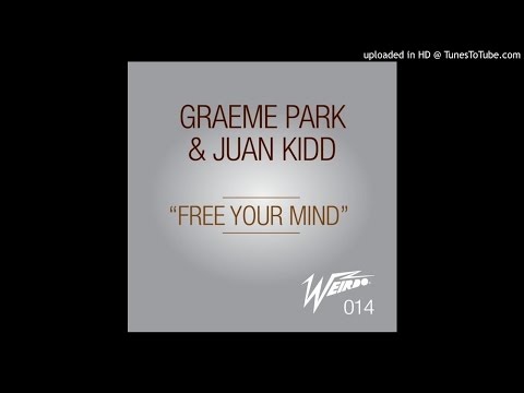 Graeme Park & Juan Kidd~Free Your Mind [Original Mix]