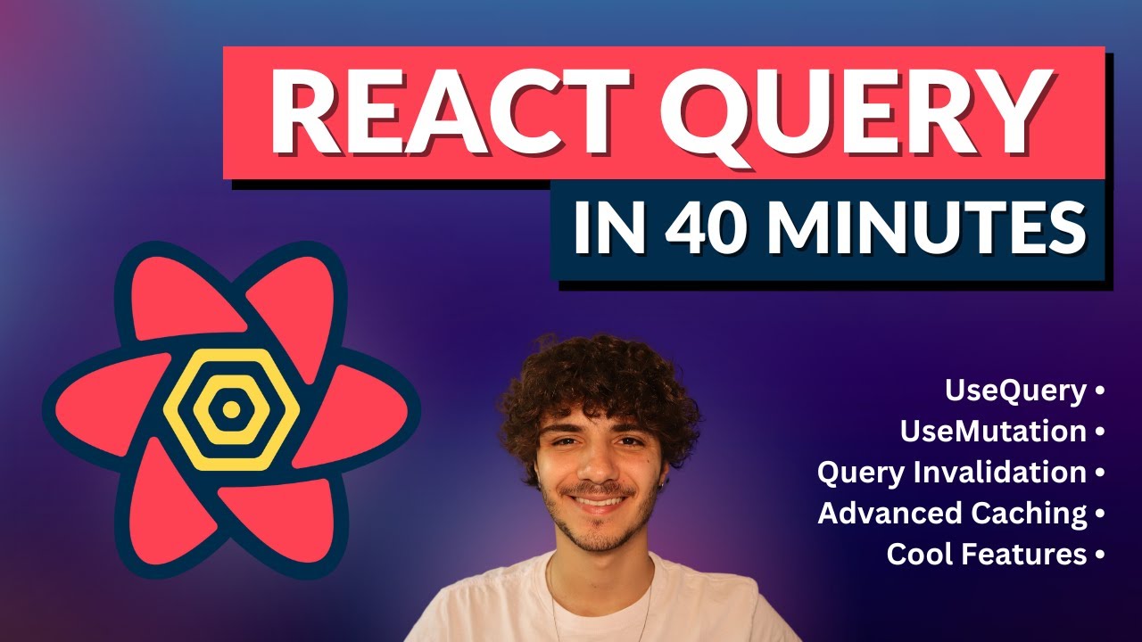 React Query in 40 Minutes - Everything You Need to Know About Tanstack React Query