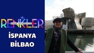 Ayhan Sicimoğlu ile RENKLER - Bilbao
