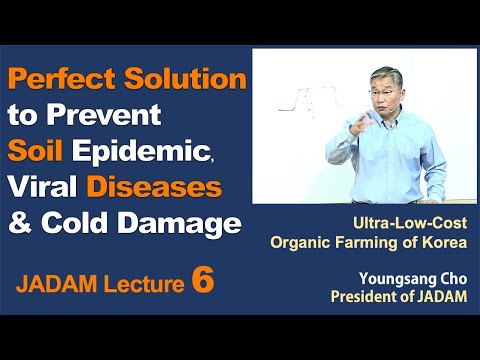 , title : 'JADAM Lecture Part 6. Perfect Solution to Prevent Soil Epidemic, Viral Diseases & Cold Damage.'