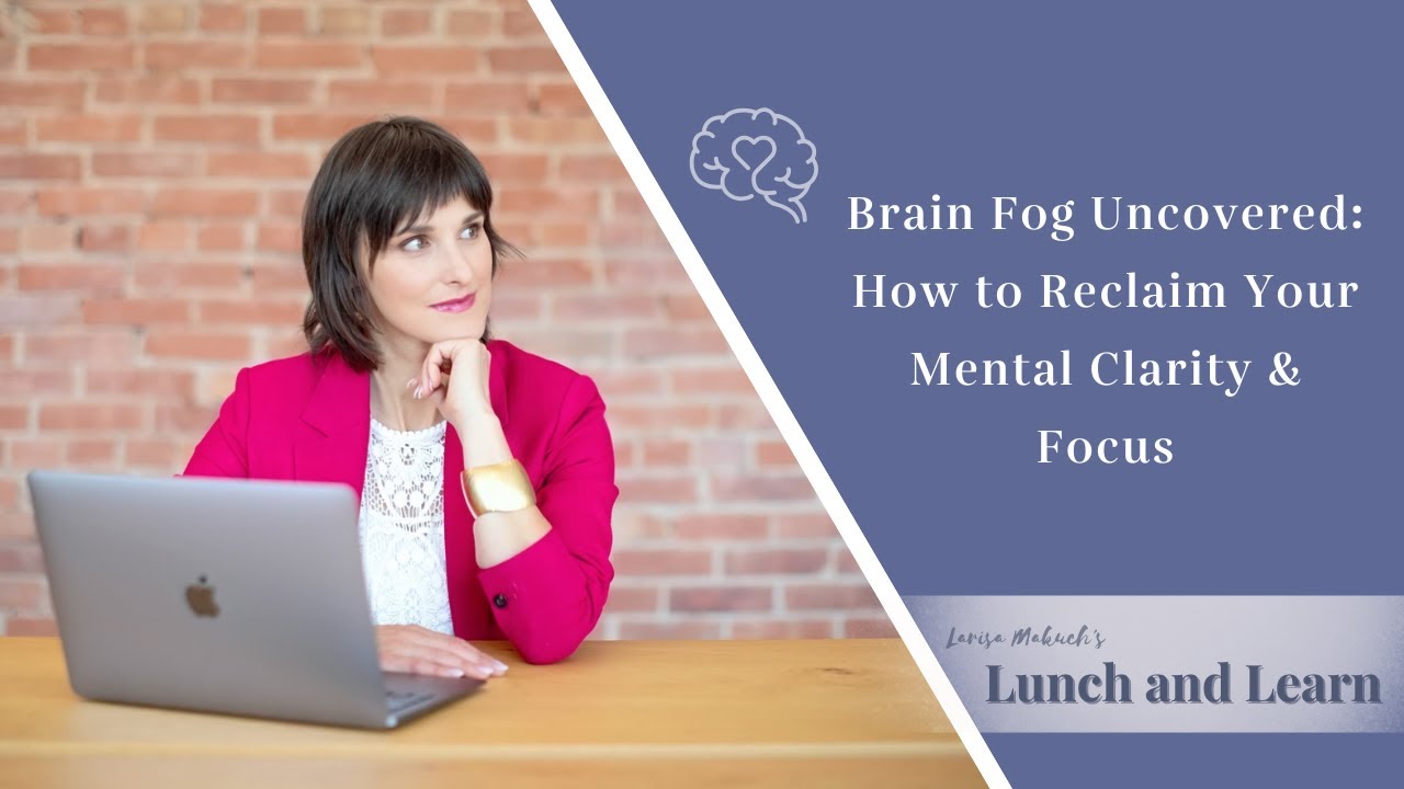 Brain Fog Uncovered | How to Reclaim Your Mental Clarity & Focus | Unleash Your Abundance