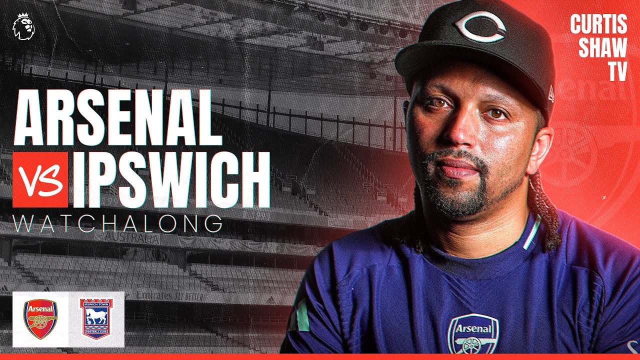 Arsenal V Ipswich Town Live Watchalong (Curtis Shaw TV)