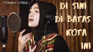 Download lagu DI SINI DI BATAS KOTA INI ( TOMMY J PISA ) | UMIMMA KHUSNA COVER mp3 Download lagu DI SINI DI BATAS KOTA INI ( TOMMY J PISA ) | UMIMMA KHUSNA COVER mp3