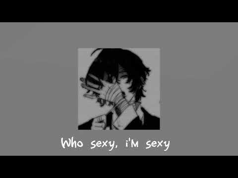 Who sexy, i'm sexy - big will, dj telly tells // sped up