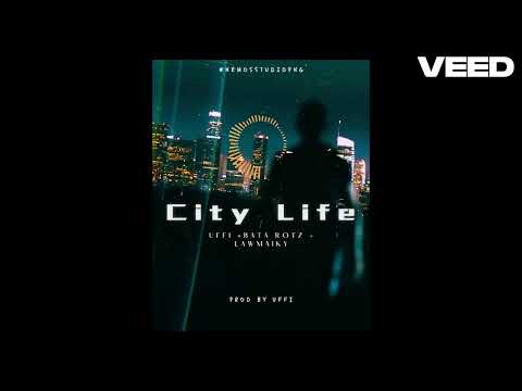 City Life -    Uffi + Bata Rotz + Law Maiky