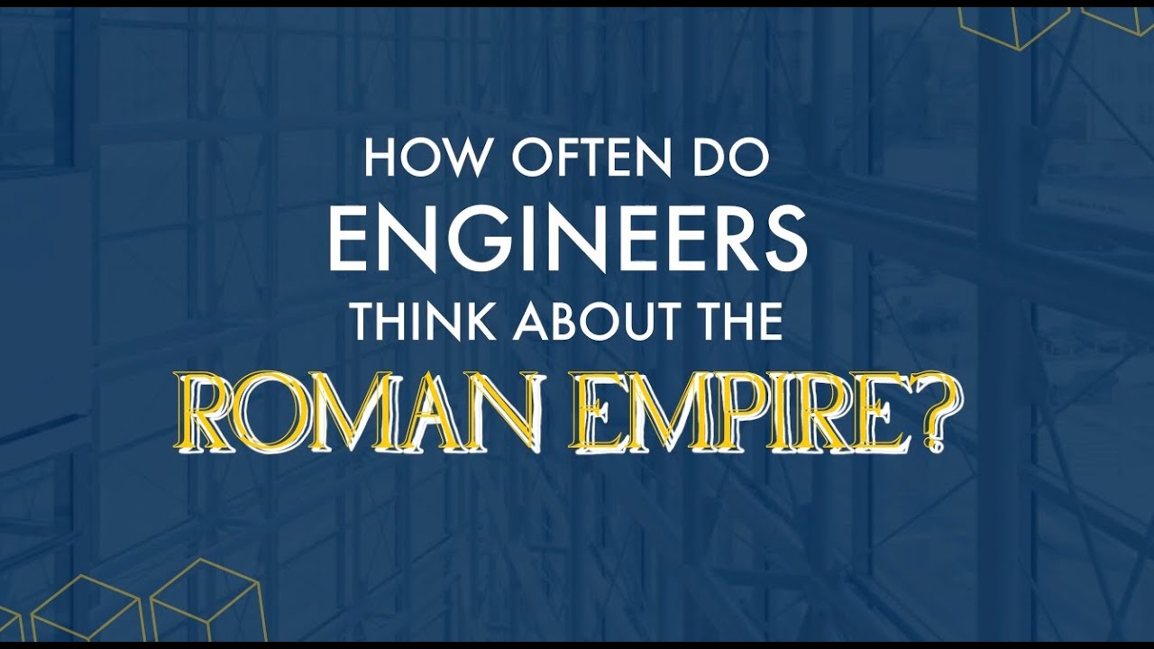 How Often Do Engineers Think of the Roman Empire?