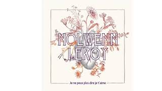 Nolwenn Leroy - Je ne peux plus dire je t’aime