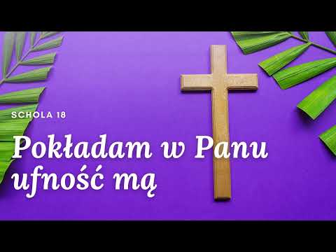 Schola 18 - Pokładam w Panu ufność mą