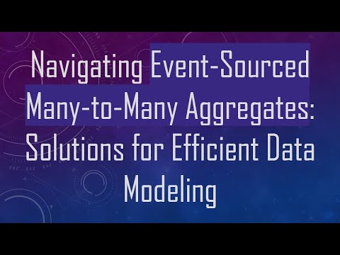 Navigating Event-Sourced Many-to-Many Aggregates: Solutions for Efficient Data Modeling