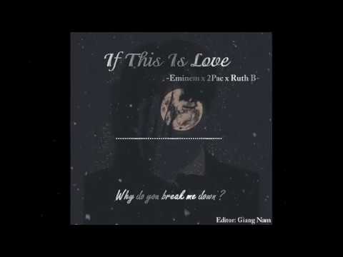 [AUDIO] If This Is Love - Eminem x 2 Pac x Ruth B