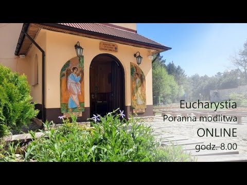 Eucharystia, modlitwy poranne - Pustelnia online - 23.06.2021 godz. 8:00