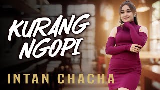 Download lagu Intan Chacha - Kurang Ngopi mp3
