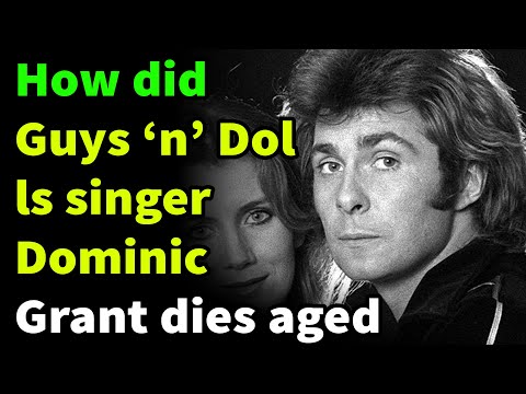 How did Dominic Grant die? Guys ‘n’ Dolls singer Dominic Grant dies at 71