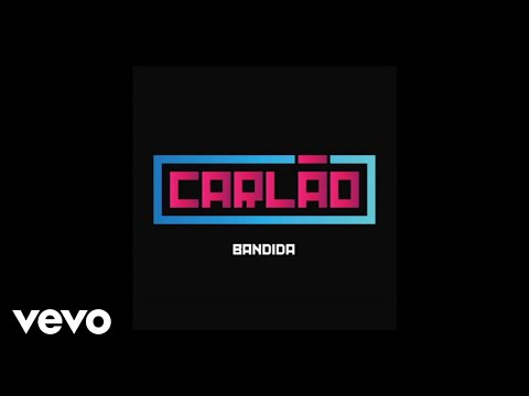 Carlão - Bandida (Audio)
