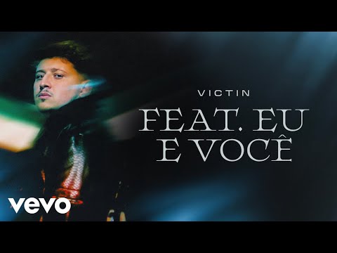 VICTIN - Feat Eu e Você (Clipe Oficial)