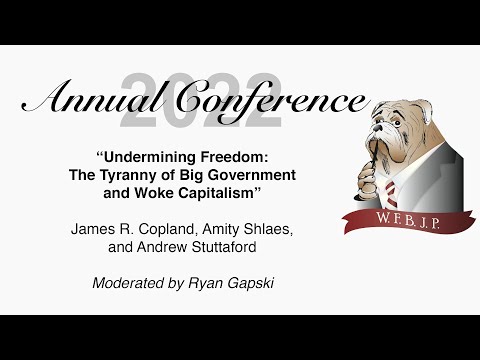 Annual Conference 2022 | Undermining Freedom: The Tyranny of Big Government and Woke Capitalism