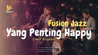 Download lagu Yang Penting Happy - Timur Priyono (Fusion Jazz) mp3