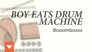 Boy Eats Drum Machine - Booomboxxx (full album)