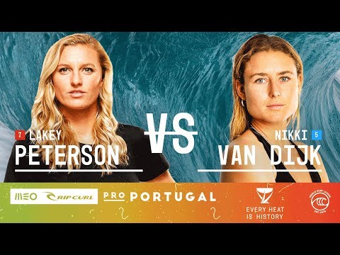 Lakey Peterson vs. Nikki Van Dijk - Quarterfinals, Heat 4 - MEO Rip Curl Pro Portugal W 2019