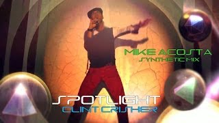 Clint Crisher - Spotlight (Mike Acosta Synthetic Mix)