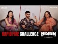 Rapid Fire With The Bison Team Dhruv Vikram Anupama Rajisha Applause Entertainment