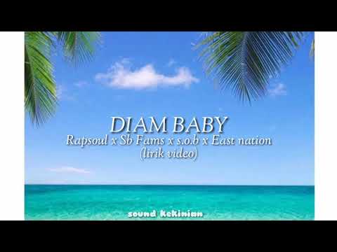 Diam baby (lirik video) Rapsoul x Sb Fams x s.o.b x East nation