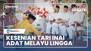Mengenal Tari Inai, Rangkaian Tradisi Tata Cara Adat di Perkawinan Adat Melayu Lingga