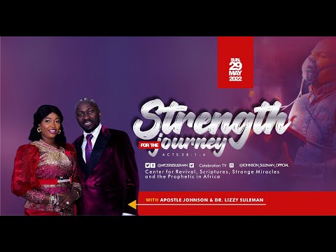 STRENGTH FOR THE JOURNEY By Apostle JOHNSON SULEMAN (SUN. 29th May 2022) CONTINUATION