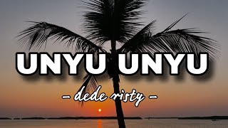 Download lagu UNYU UNYU - dede risty - lirik mp3 Download lagu UNYU UNYU - dede risty - lirik mp3