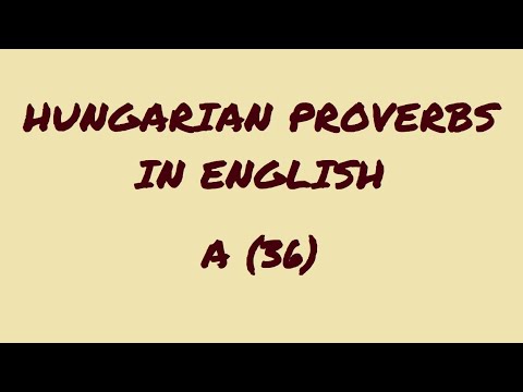 Hungarian Proverbs in English - A (36)