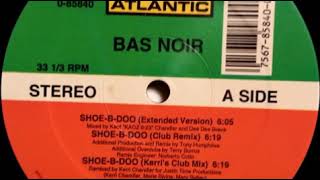 Bas Noir ‎– Shoe-B-Doo (Kerri's Club Mix)