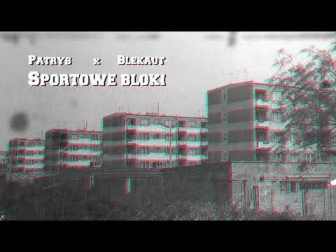 Patryś x Blekaut  - Sportowe Bloki (Prod. Newstreetmelody)