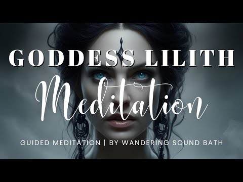 Connect with the Goddess Lilith | 20 Minute Guided Meditation