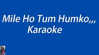 Download lagu Mile Ho Tum, Karaoke With Lyrics Easy Version, mp3