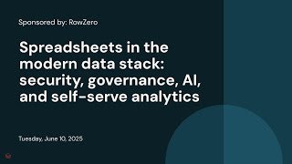 Sponsored by: RowZero | Spreadsheets in the modern data stack: security, governance, AI, and self-serve analytics