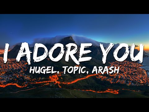 HUGEL, Topic, Arash - I Adore You (Lyrics) feat.Daecolm