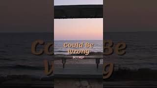 MYMP - Could Be Wrong #shorts
