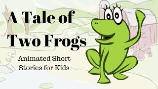 A Tale of Two Frogs (Animated Stories for Kids)