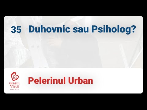 Pelerin Urban Ep.35 - Duhovnic sau Psiholog?